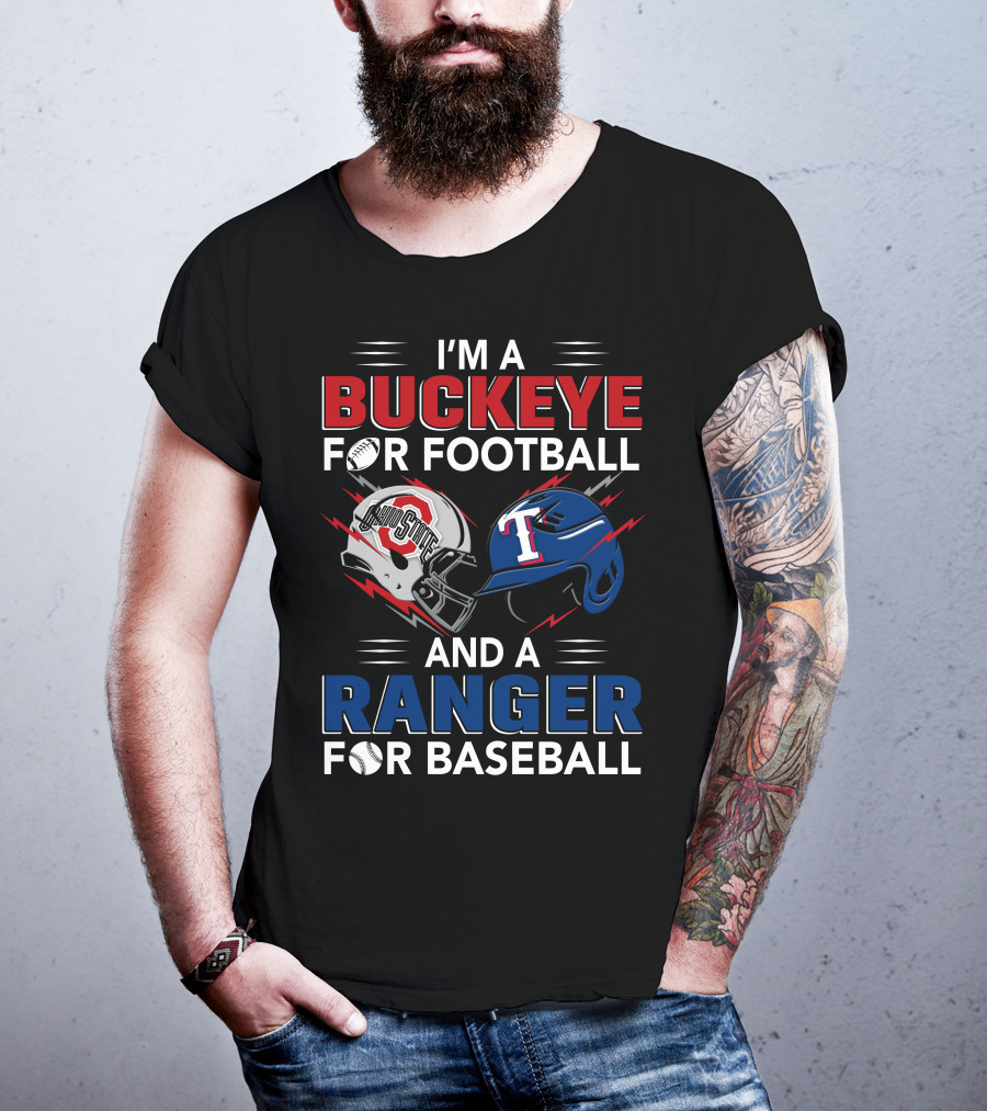 I'm A Buckeye For Football And A Ranger For Baseball T-Shirt
