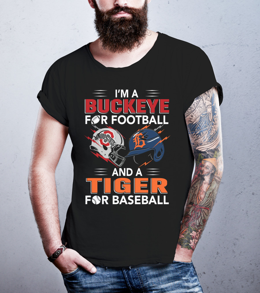 I'm A Buckeye For Football And A Tiger For Baseball T-Shirt