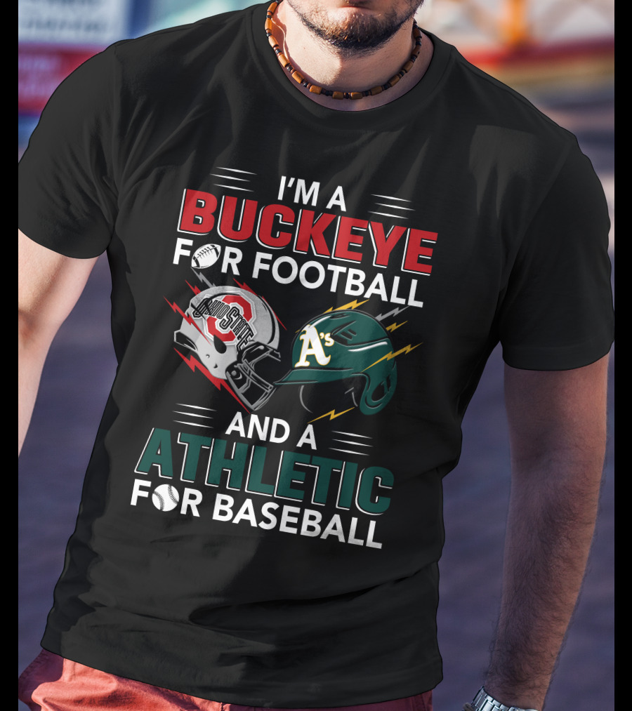 I'm A Buckeye For Football And A Athletic For Baseball T-Shirt