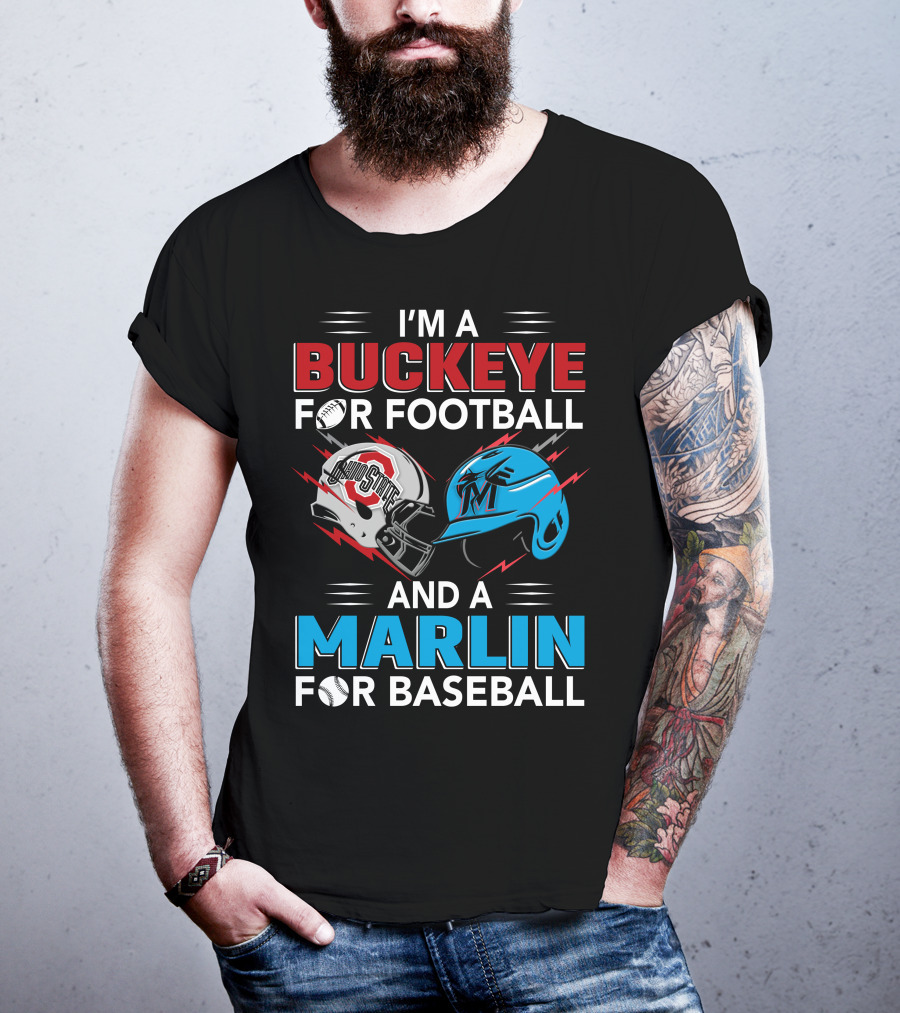 I'm A Buckeye For Football And A Marlin For Baseball T-Shirt