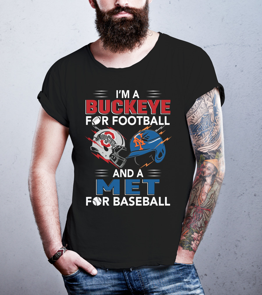 I'm A Buckeye For Football And A Met For Baseball T-Shirt