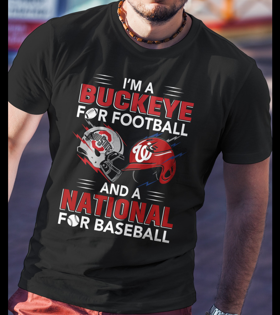 I'm A Buckeye For Football And A National For Baseball T-Shirt