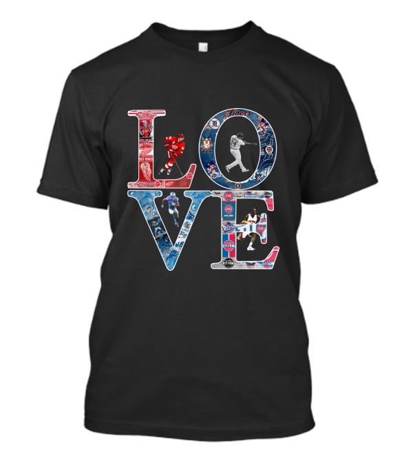 Detroit Lions Tigers Pistons Red Wings Love T-Shirt