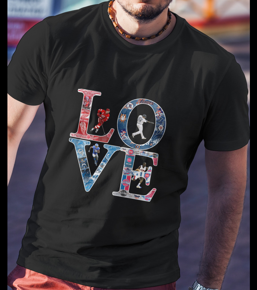 Detroit Lions Tigers Pistons Red Wings Love T-Shirt