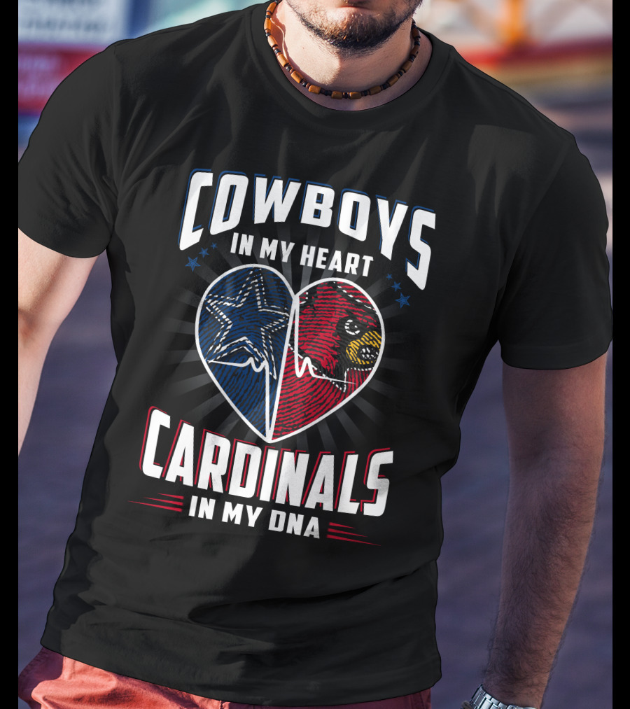 Cowboys IN My Heart Cardinals IN My Dna T-Shirt