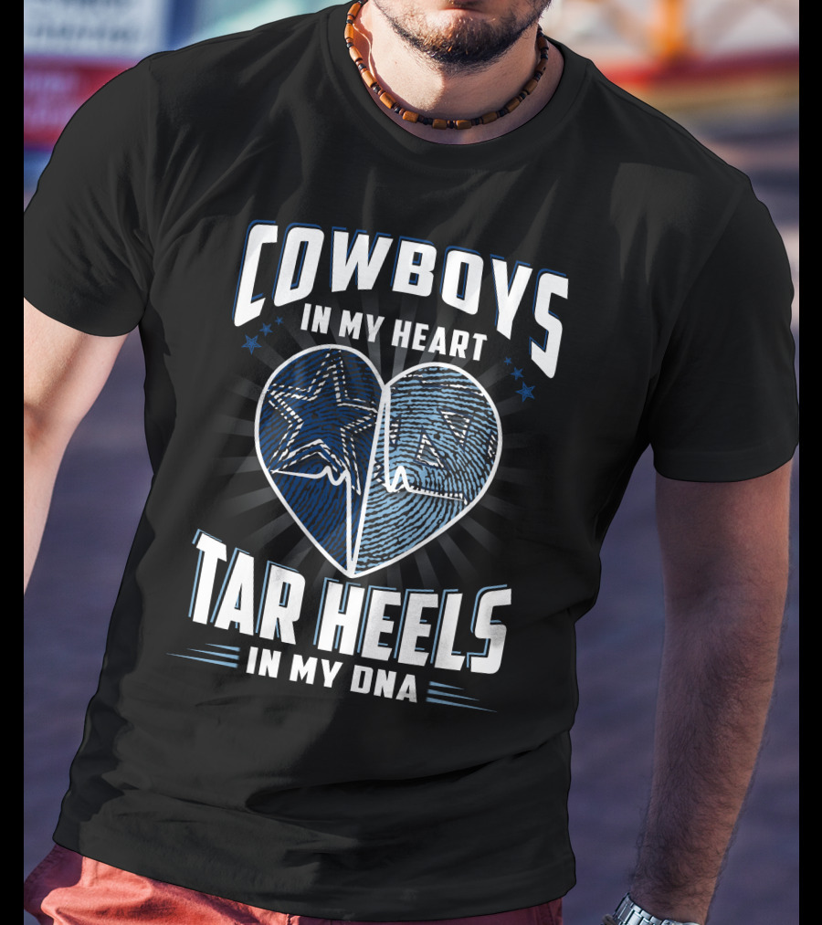 Cowboys IN My Heart Tar Heels IN My Dna T-Shirt