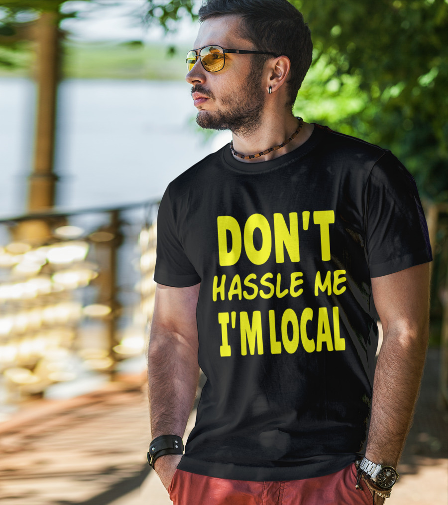 Don't Hassle Me I'm Local What About Bob Movie T-Shirt