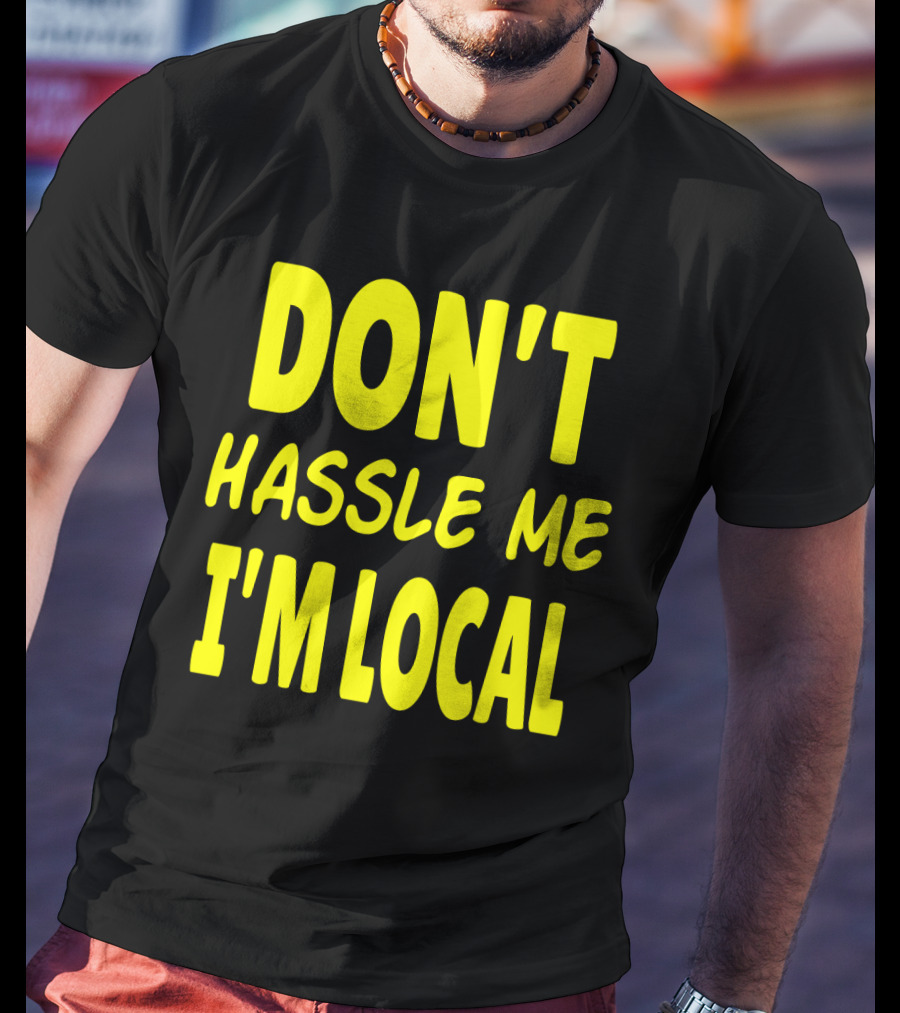 Don't Hassle Me I'm Local What About Bob Movie T-Shirt