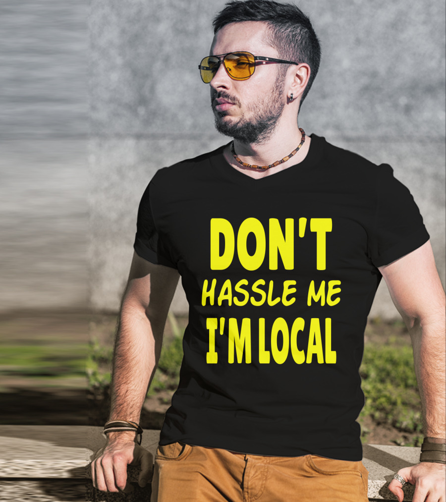 Don't Hassle Me I'm Local What About Bob Movie T-Shirt