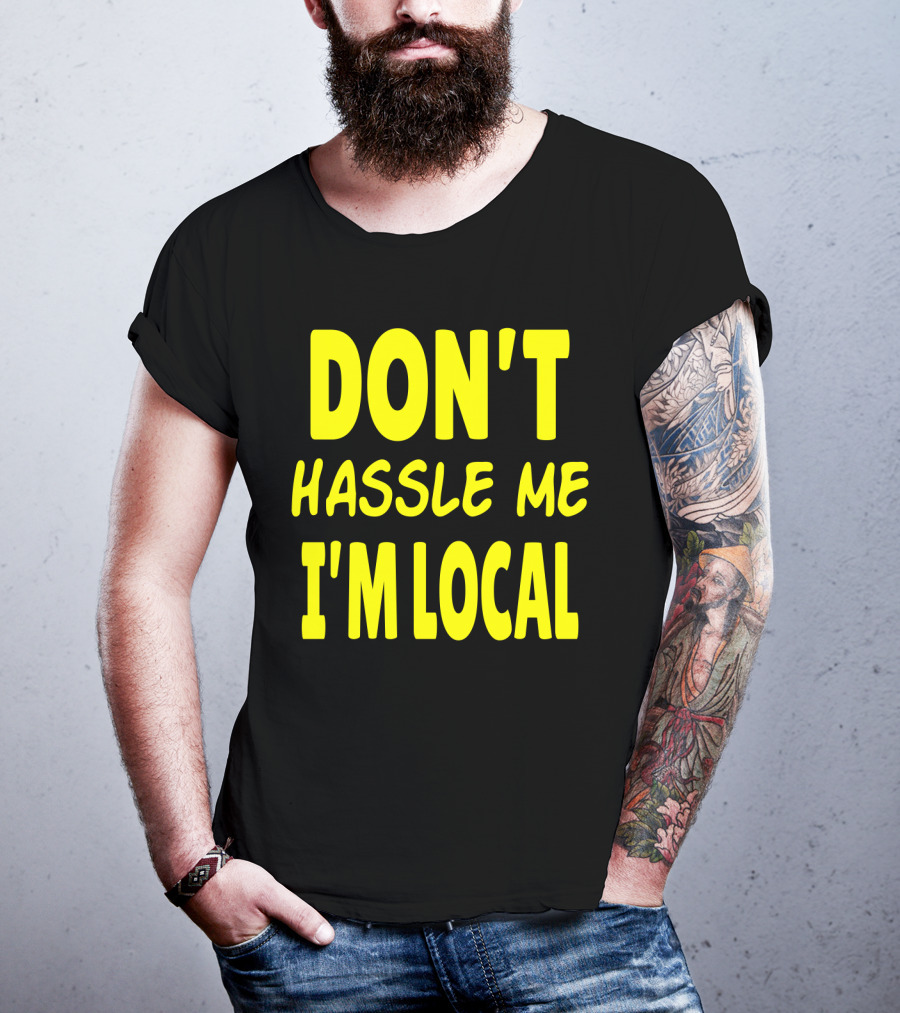 Don't Hassle Me I'm Local What About Bob Movie T-Shirt