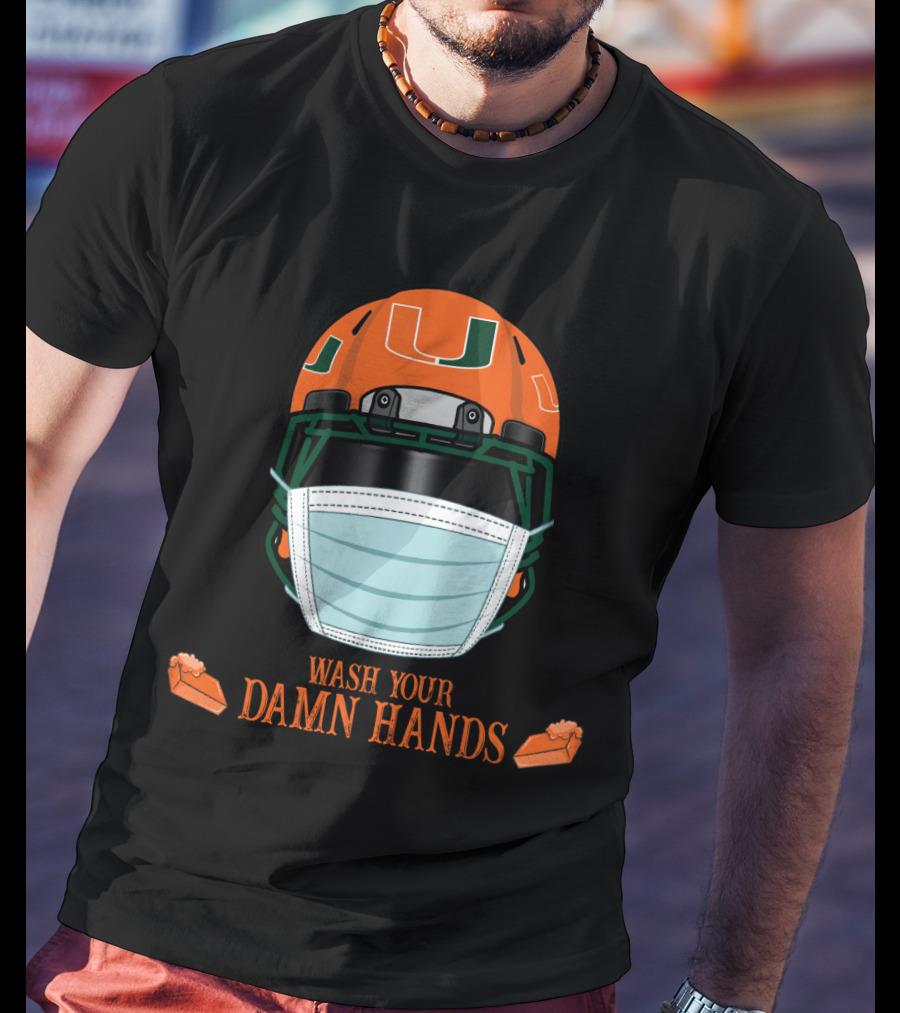 Miami Hurricanes Helmet Wash Your Damn Hands T-Shirt