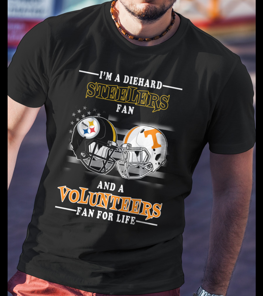 I'm A Diehard Steelers Fan And A Volunteers Fan For Life T-Shirt