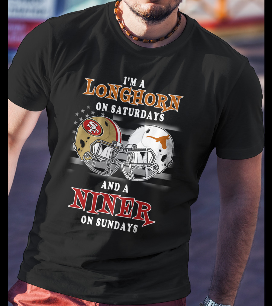 I'm A Longhorn On Saturdays And A Niner On Sundays T-Shirt