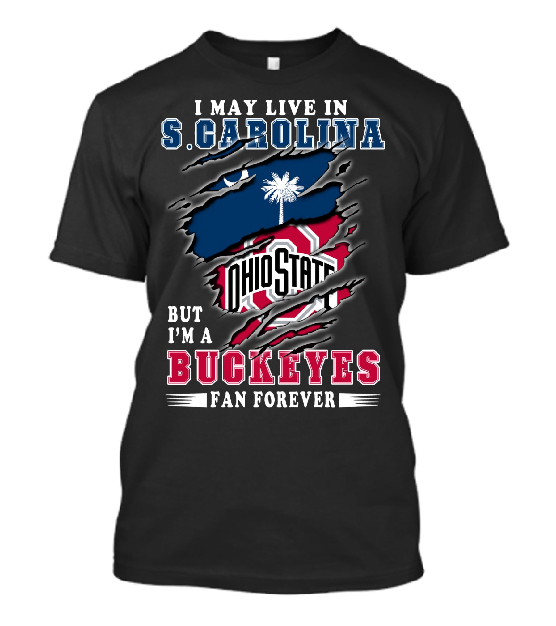 I May Live In S. Carolina Ohio State Buckeyes Fan Forever T-Shirt