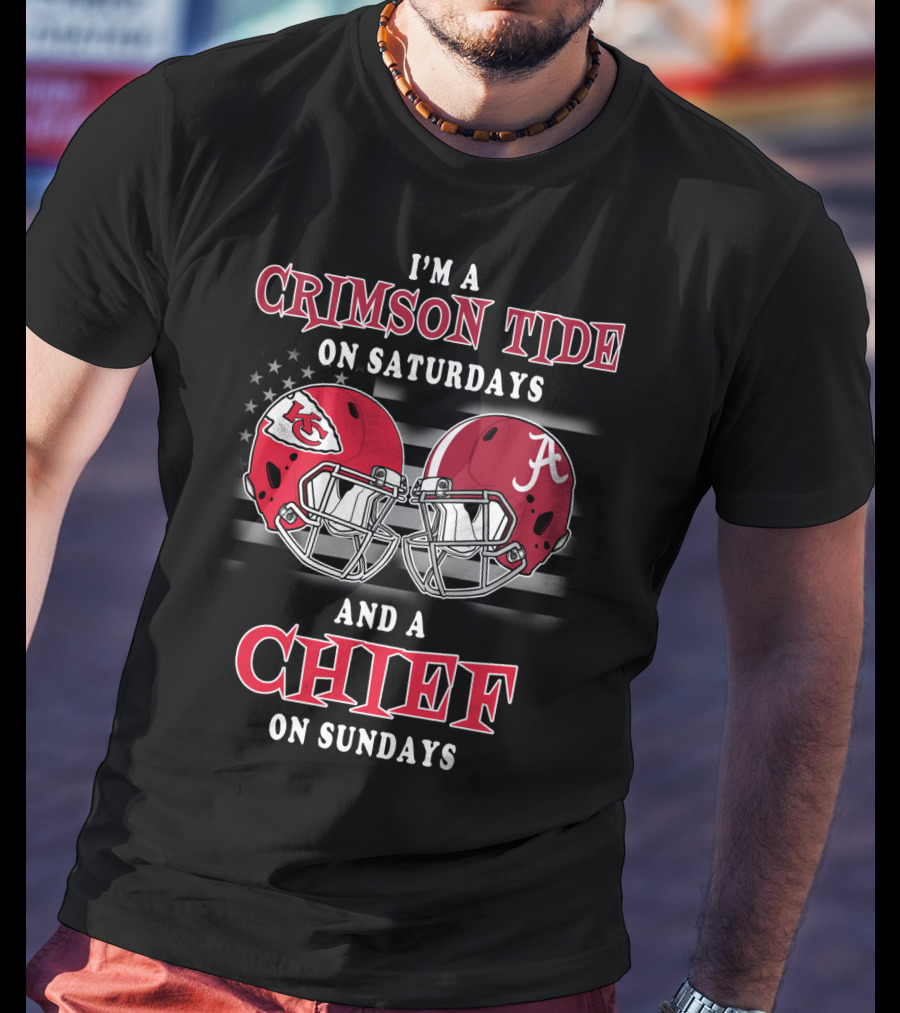 I'm A Crimson Tide On Saturdays And A Chief On Sundays T-Shirt