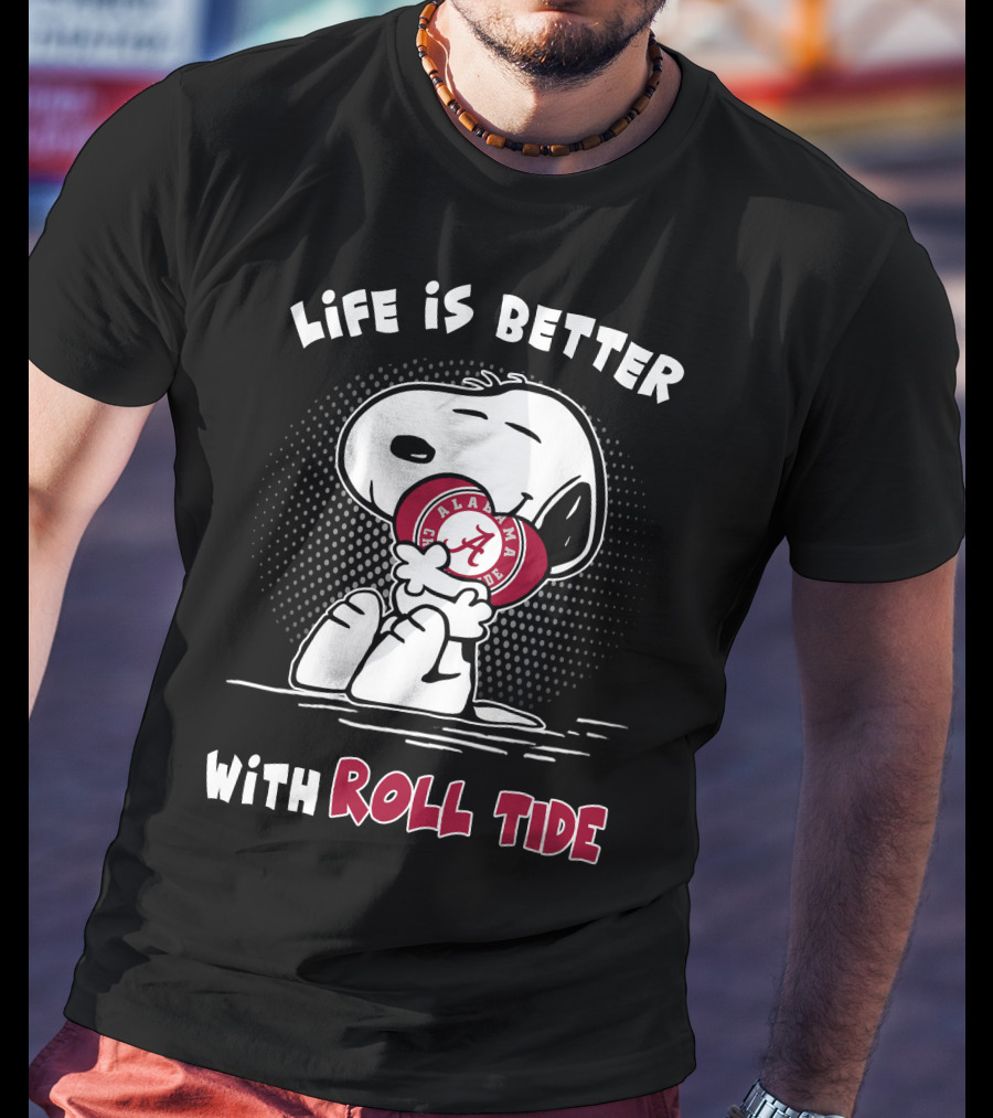 Life Is Better With Roll Tide Alabama Fan Snoopy T-Shirt