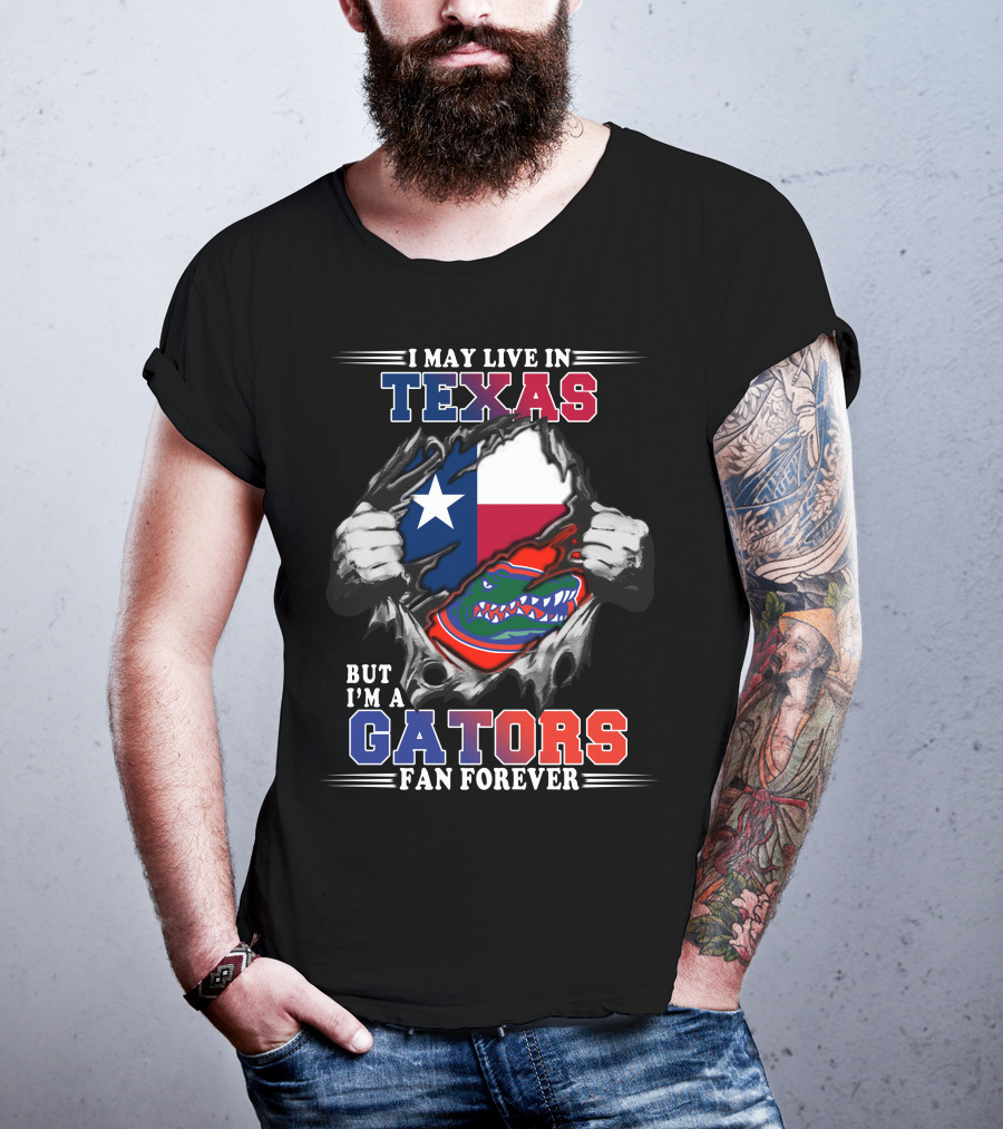 I May Live In Texas But I'm A Gators Fan Forever T-Shirt