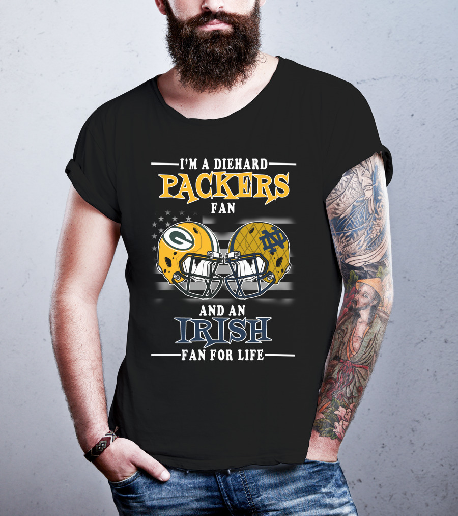 I'm A Diehard Packers Fan And An Irish Fan For Life T-Shirt