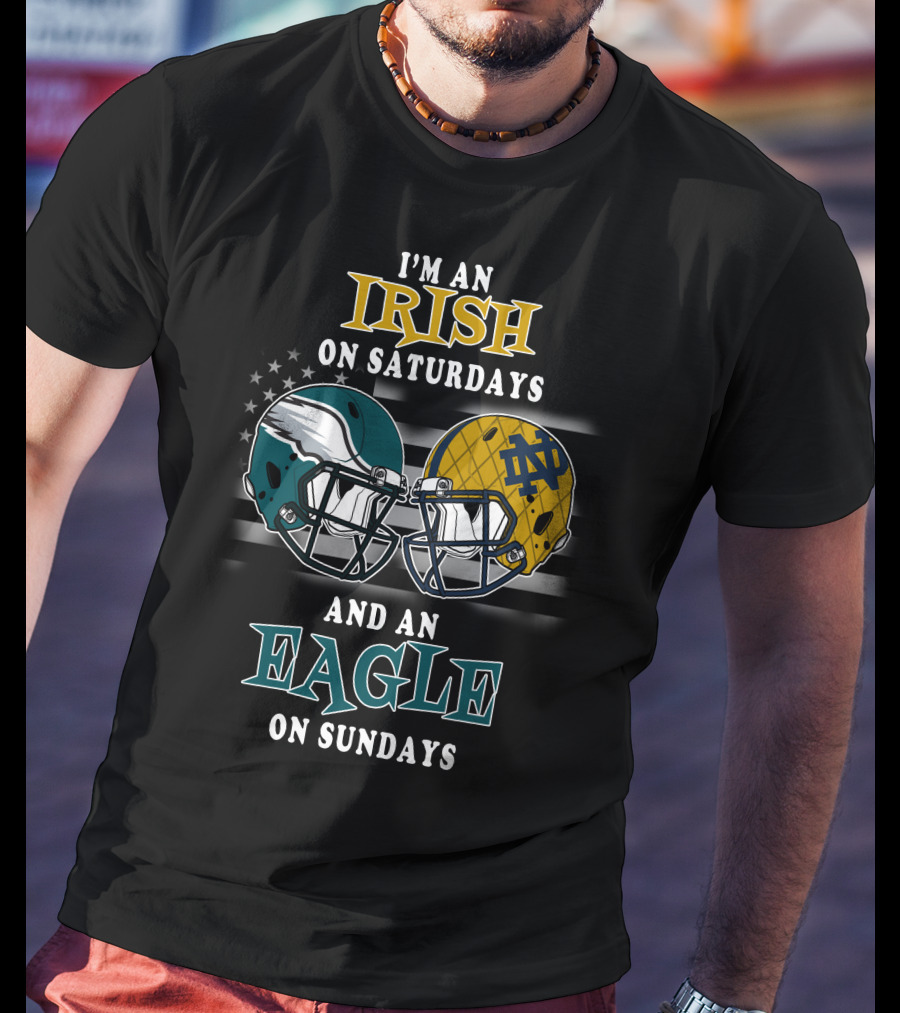 I'm An Irish On Saturdays And An Eagle On Sundays T-Shirt