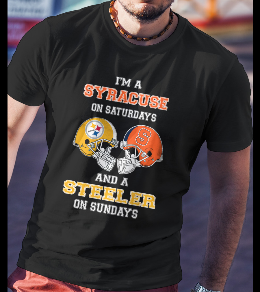 I'm A Syracuse On Saturdays And A Steeler On Sundays T-Shirt