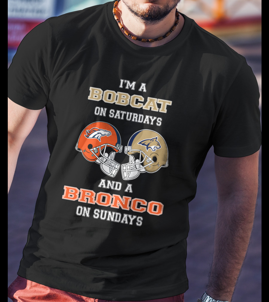 I'm A Bobcat On Saturdays And A Bronco On Sundays T-Shirt