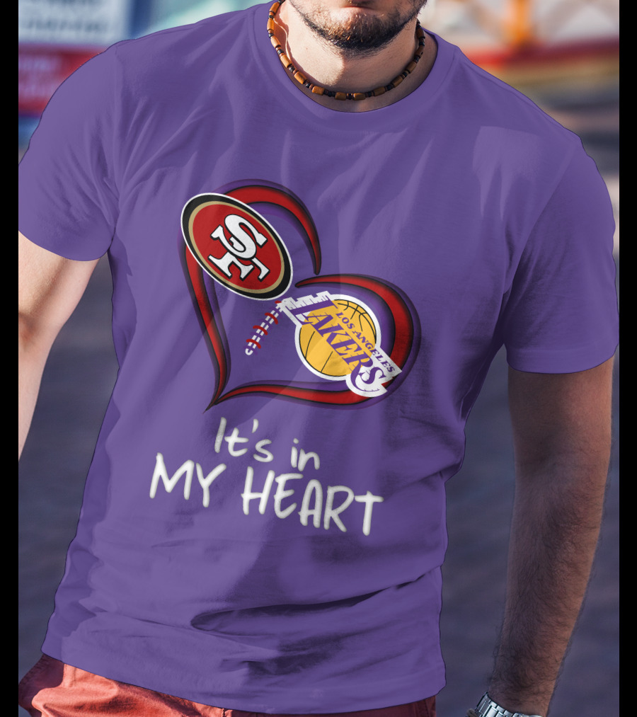 49ers And Los Angeles Lakers Logos In Heart Shape It's In My Heart T-Shirt
