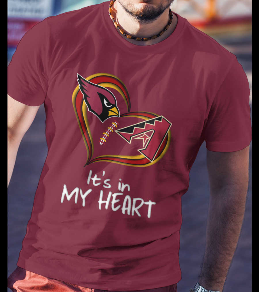 Arizona Cardinals And Arizona Diamondbacks It's In My Heart T-Shirt