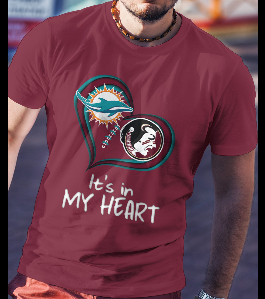 Miami Dolphins Florida State Seminoles It's In My Heart T-Shirt