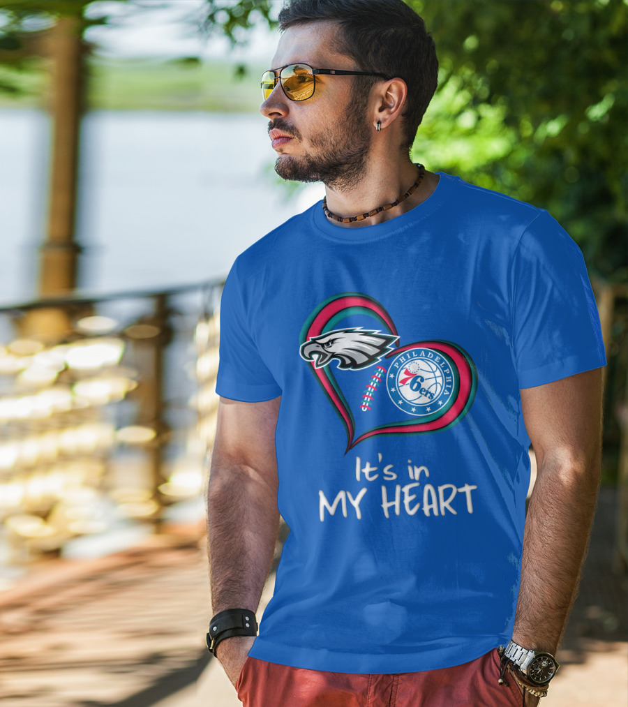 Philadelphia Eagles And 76ers It's In My Heart T-Shirt