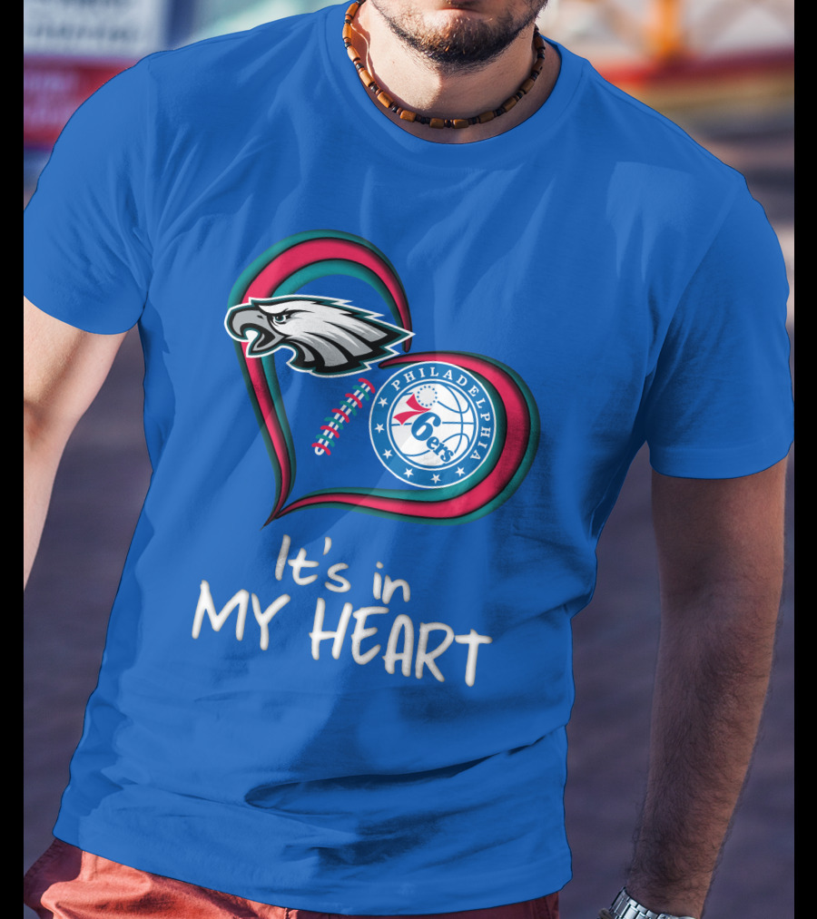 Philadelphia Eagles And 76ers It's In My Heart T-Shirt