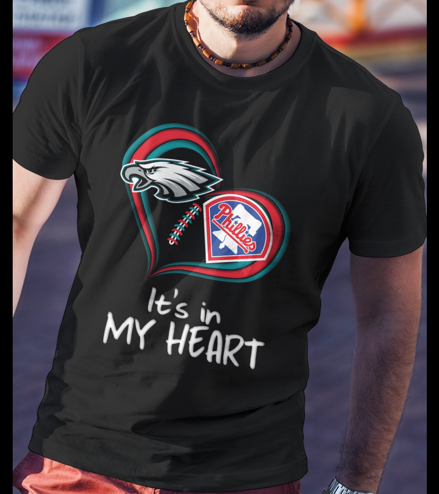 Eagles Phillies It's In My Heart T-Shirt