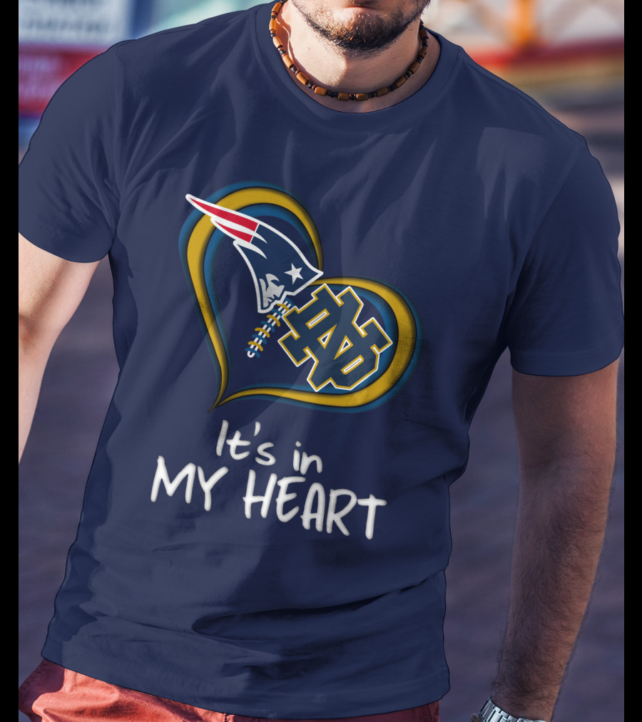 It's In My Heart Patriots Notre Dame T-Shirt