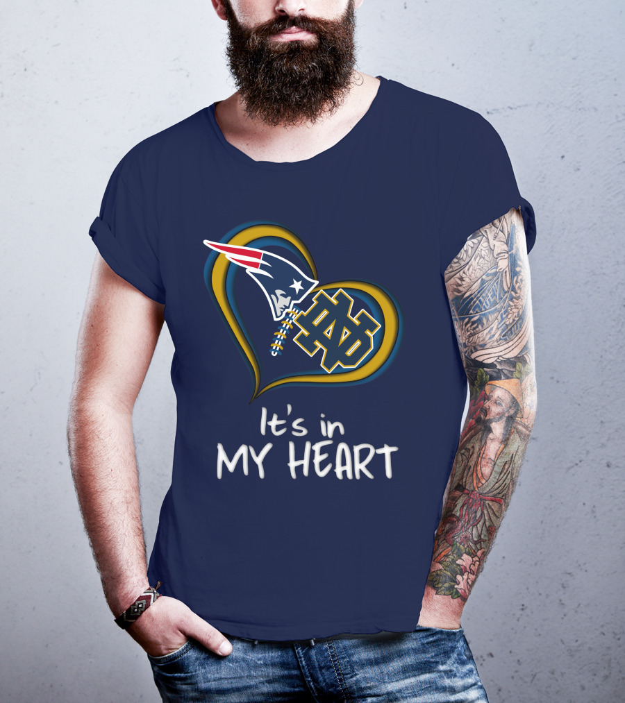 It's In My Heart Patriots Notre Dame T-Shirt