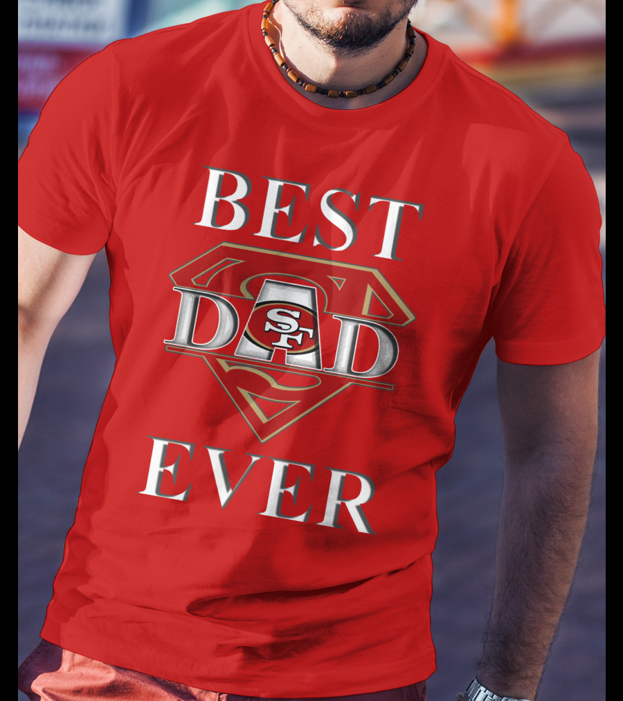 Best Dad Ever 49ers Sf Superdad T-Shirt