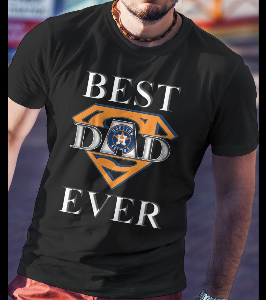 Best Dad Ever Houston Astros Super Dad T-Shirt