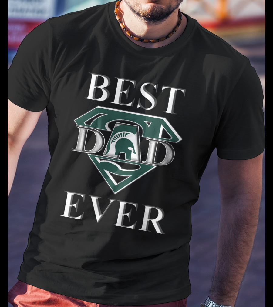 Best Dad Ever Michigan State Spartans T-Shirt