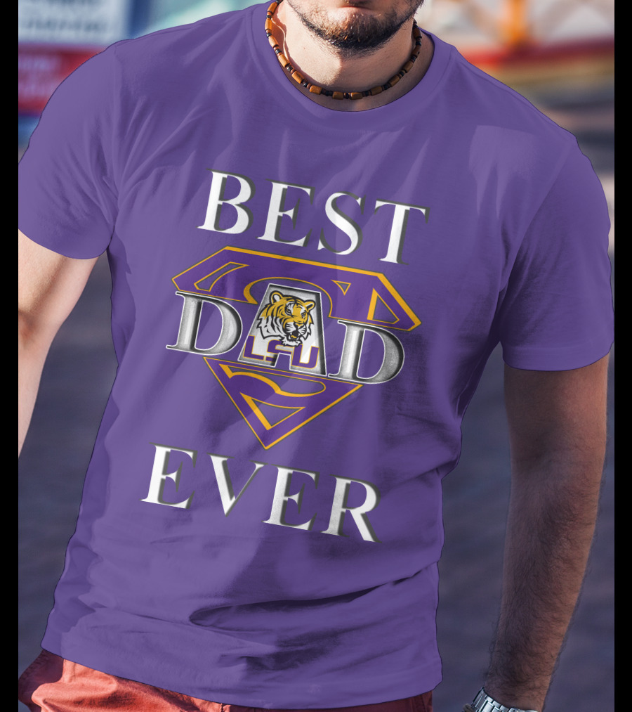 BEST DAD EVER LSU Tigers Super Dad Tiger T-Shirt