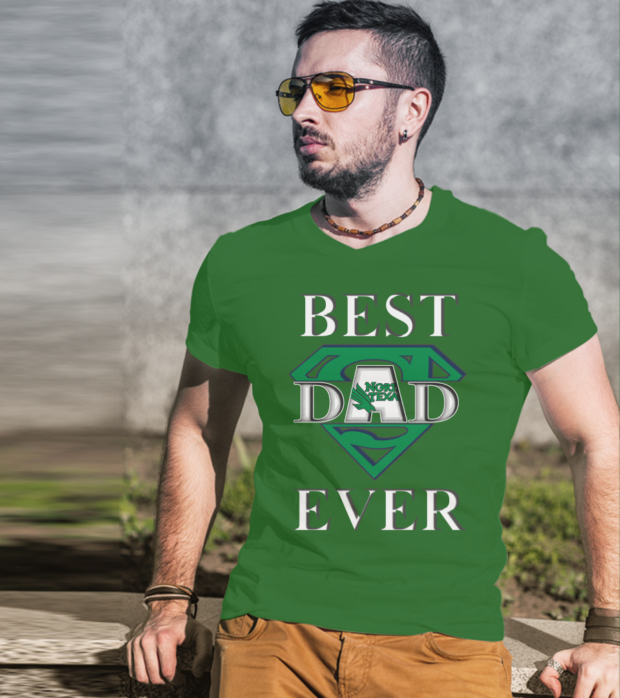 BEST DAD EVER North Texas Mean Green Super Dad T-Shirt