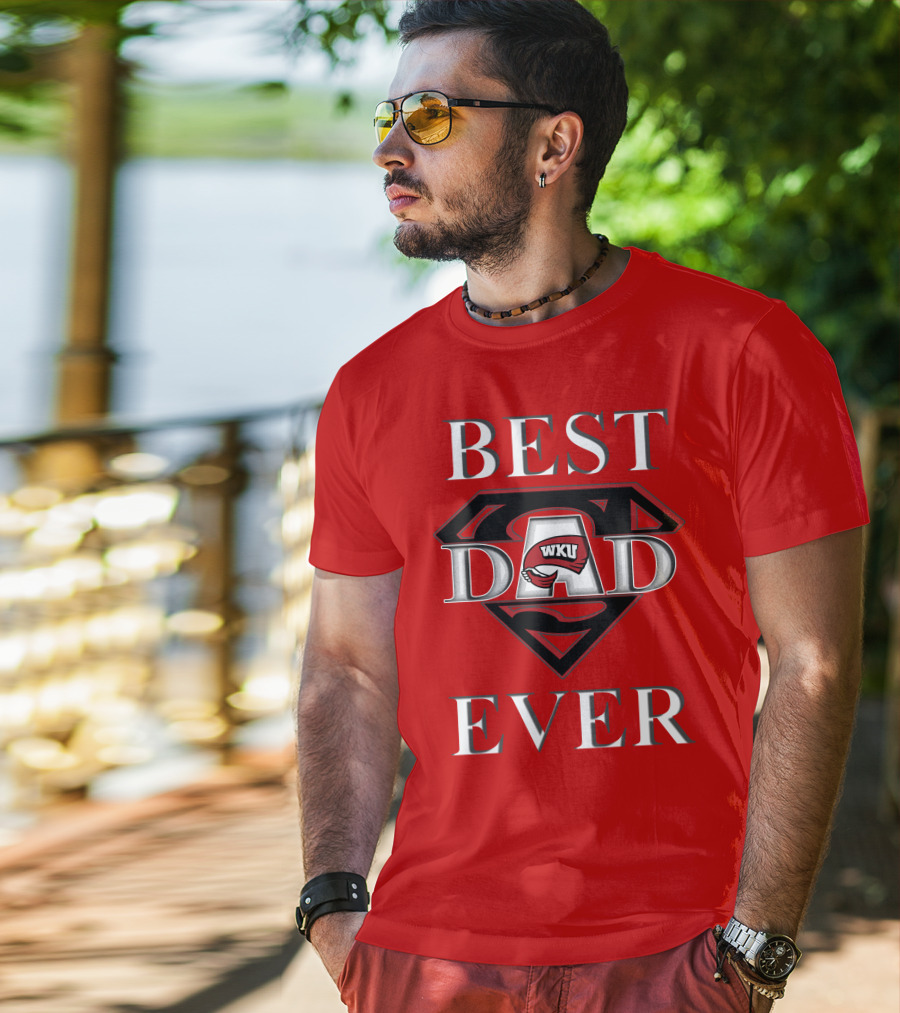 Best Dad Ever WKU Western Kentucky Hilltoppers T-Shirt