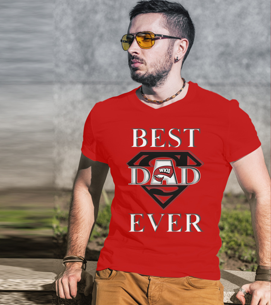 Best Dad Ever WKU Western Kentucky Hilltoppers T-Shirt