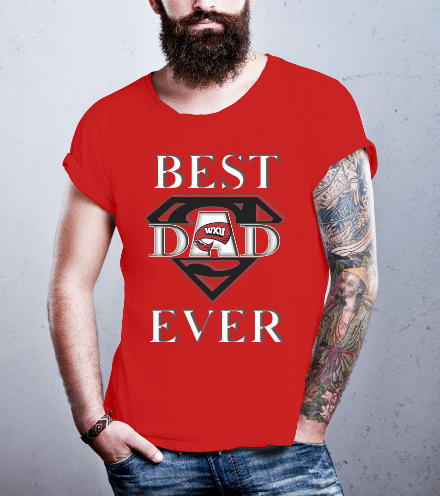 Best Dad Ever WKU Western Kentucky Hilltoppers T-Shirt