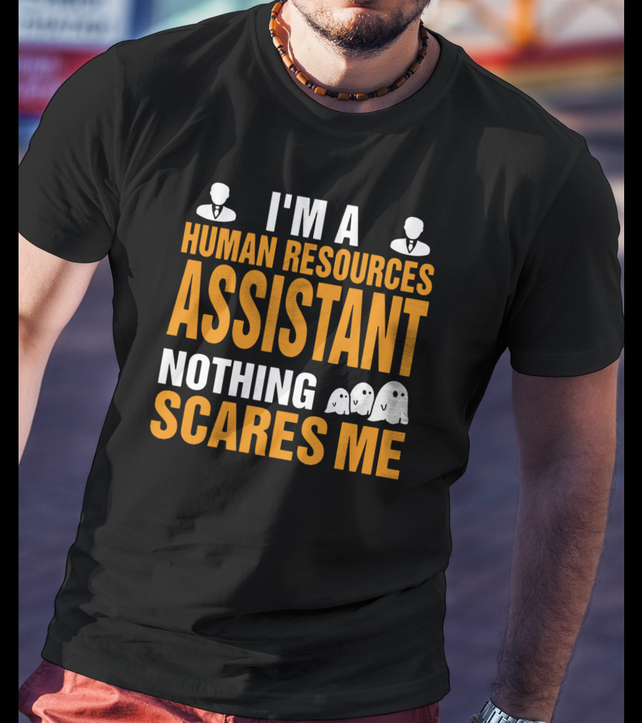 I'm A Human Resources Assistant Nothing Scares Me Halloween Human Resources T-Shirt