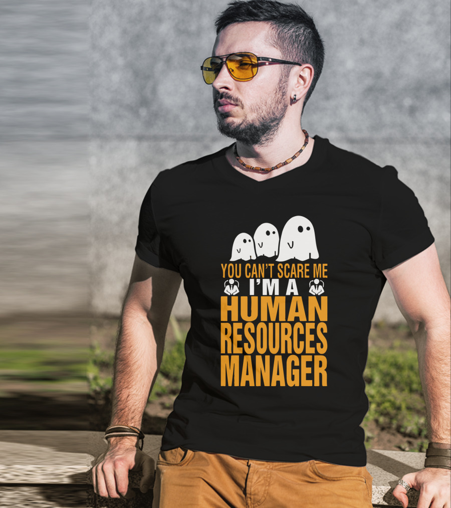 You Can't Scare Me I'm A Human Resources Manager T-Shirt