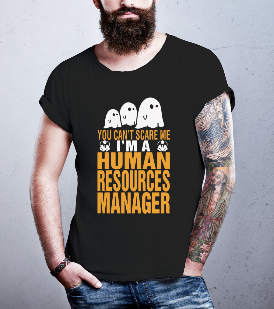 You Can't Scare Me I'm A Human Resources Manager T-Shirt