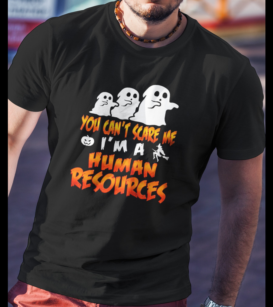 You Can't Scare Me I'm A Human Resources Halloween Ghosts T-Shirt