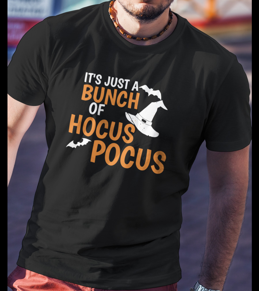 It's Just A Bunch Of Hocus Pocus Witch Hat Bat Halloween T-Shirt