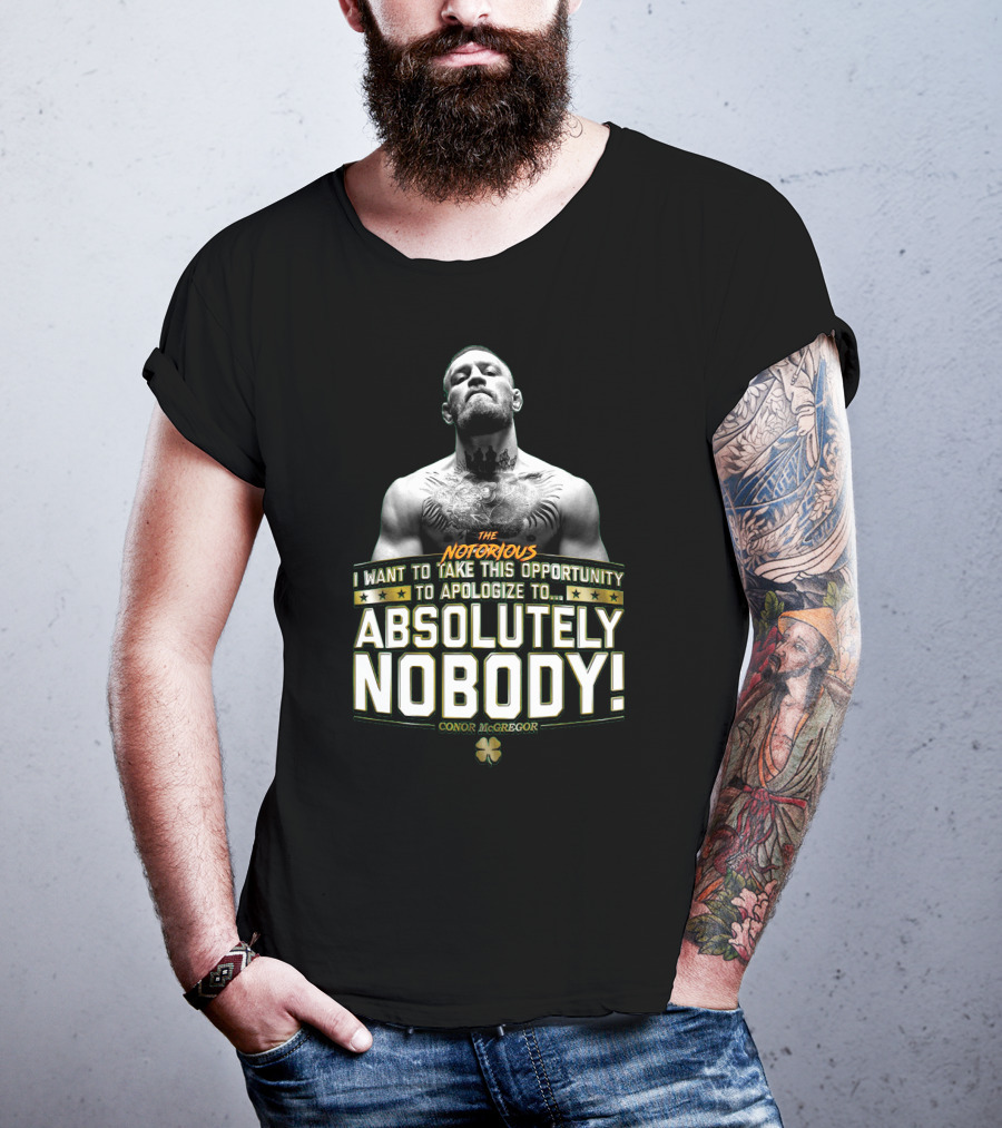 Conor Mcgregor The Notorious I Want To Take This Opportunity To Apologize To Absolutely Nobody Shamrock T-Shirt