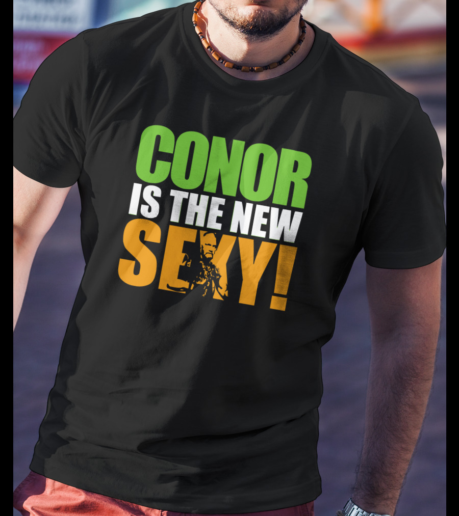 Conor Is The New Sexy! T-Shirt