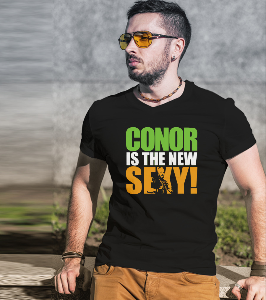 Conor Is The New Sexy! T-Shirt