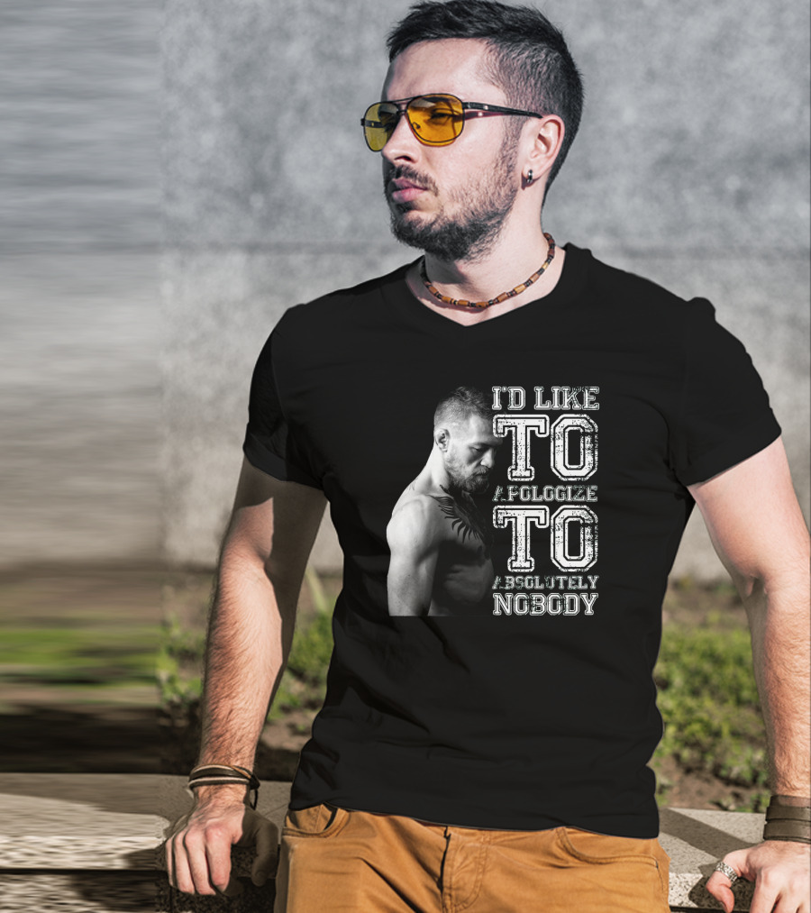 I'd Like To Apologize To Absolutely Nobody Conor McGregor Stylized Text With Fighter Image T-Shirt